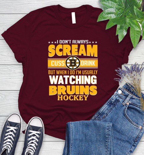 Boston Bruins NHL Hockey I Scream Cuss Drink When I'm Watching My Team Women's T-Shirt 7