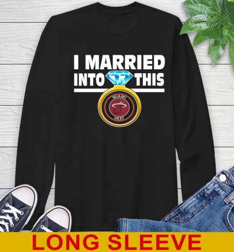 Miami Heat NBA Basketball I Married Into This My Team Sports Long Sleeve T-Shirt