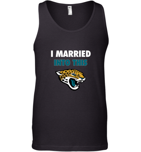 I Married Into This Jacksonville Jaguars Football NFL Tank Top
