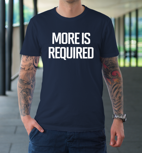 Minnesota Vikings More Is Required T-Shirt 2