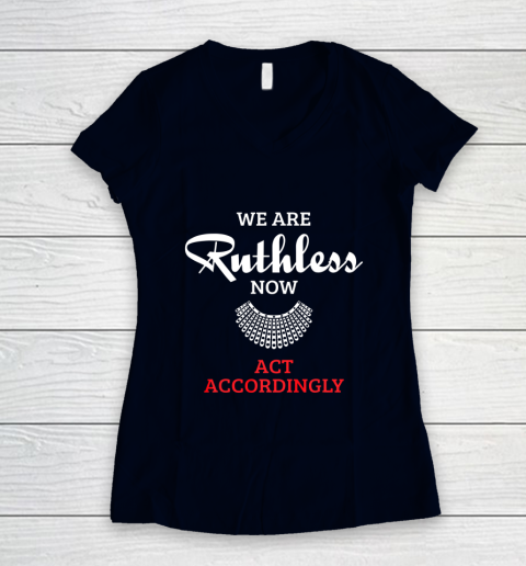 We Are Ruthless Now Act Accordingly Women's V-Neck T-Shirt 2