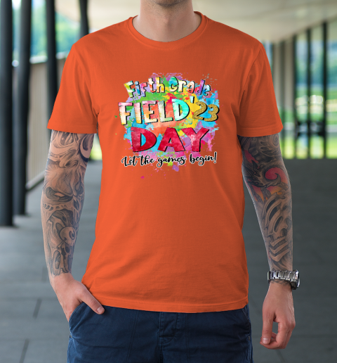 Fifth Grade Field Day 2023 Let The Games Begin Kids Teachers T Shirt T-Shirt