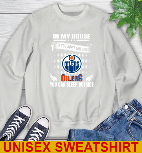 Edmonton Oilers NHL Hockey In My House If You Don't Like The Oilers You Can Sleep Outside Shirt Sweatshirt 5