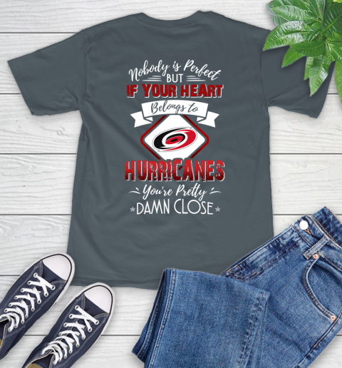 NHL Hockey Carolina Hurricanes Nobody Is Perfect But If Your Heart Belongs To Hurricanes You're Pretty Damn Close Shirt T-Shirt 7