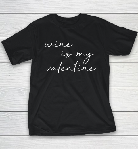 Wine Is My Valentine Valentines Day Red Youth T-Shirt