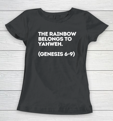 The Rainbow Belongs to Yahweh Women's T-Shirt