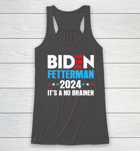 Biden Fetterman 2024 It's a No Brainer Political Racerback Tank 6
