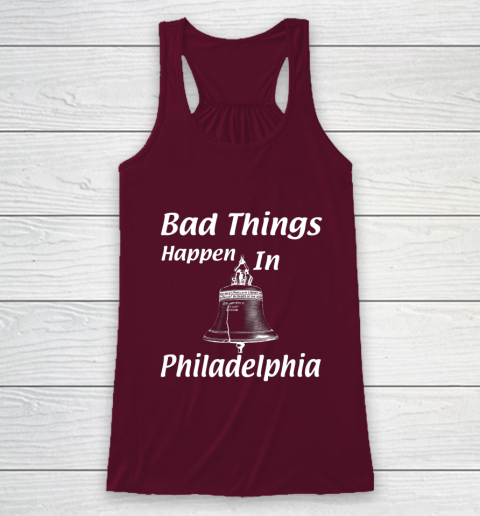 Bad Things Happen In Philadelphia Racerback Tank 2