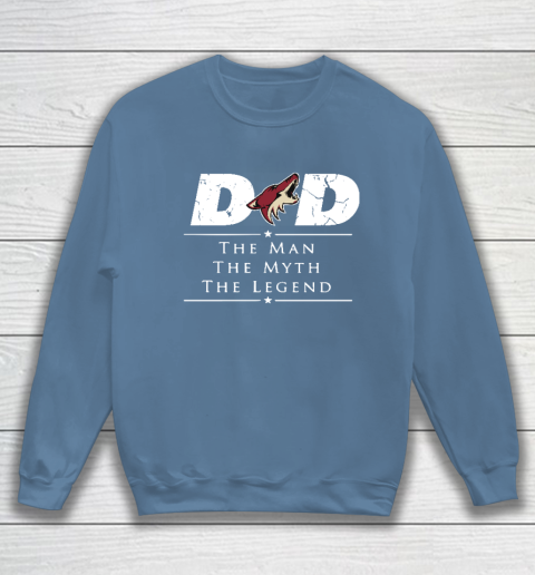Arizona Coyotes NHL Ice Hockey Dad The Man The Myth The Legend Sweatshirt 6