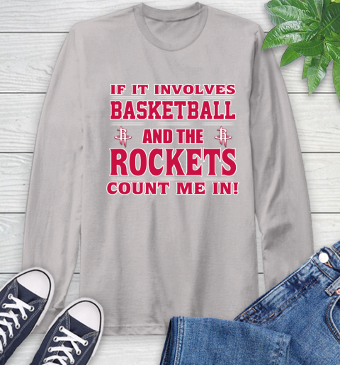NBA If It Involves Basketball And Houston Rockets Count Me In Sports Long Sleeve T-Shirt 12