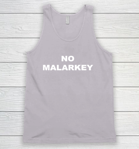 No Malarkey shirt Tank Top 3