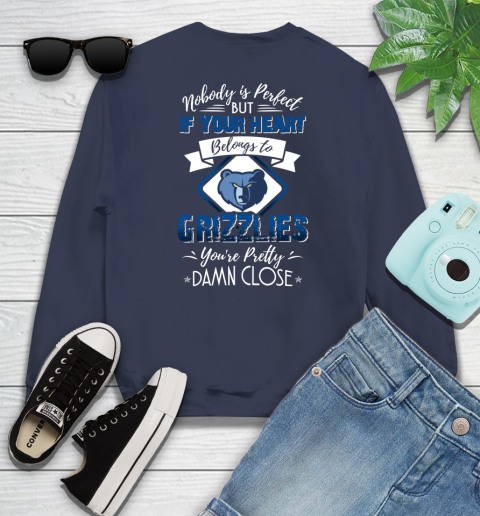 NBA Basketball Memphis Grizzlies Nobody Is Perfect But If Your Heart Belongs To Grizzlies You're Pretty Damn Close Shirt Sweatshirt 2