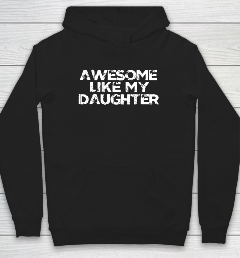 Awesome Like My Daughter Funny Vintage Father Mom Dad Joke Hoodie