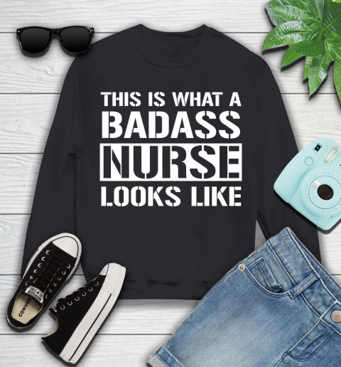 Nurse Shirt This Is What A Badass Nurse Looks Like Funny T Shirt Youth Sweatshirt
