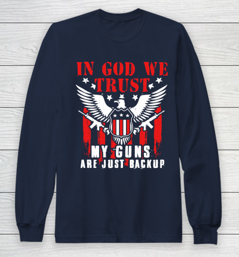 Veteran Shirt In God We Trust My Guns Are Just Backup Defend Second Amendment Flag Rifle AR 15 Gun Rights Long Sleeve T-Shirt 2