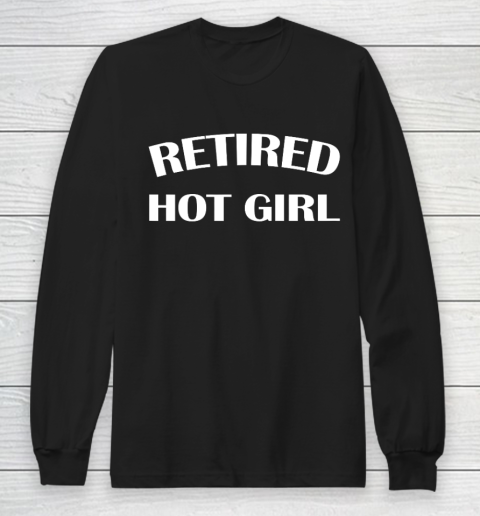 Retired Hot Girl Long Sleeve T-Shirt
