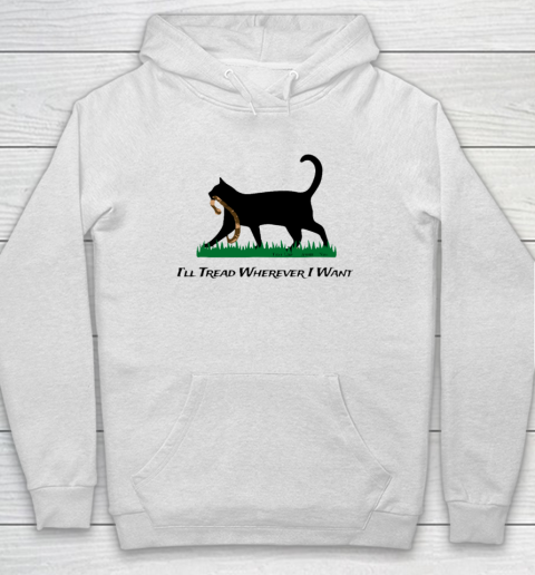 I'll Tread Wherever I Want Hoodie