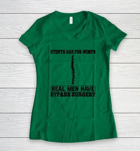 Stents Are For Wimps Real Men Have Bypass Open Heart Surgery Women's V-Neck T-Shirt 3