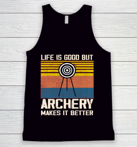 Life is good but Archery makes it better Tank Top