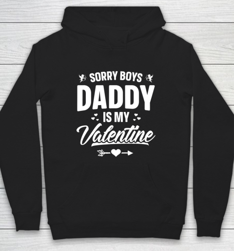 Funny Girls Love Shirt Cute Sorry Boys Daddy Is My Valentine Hoodie