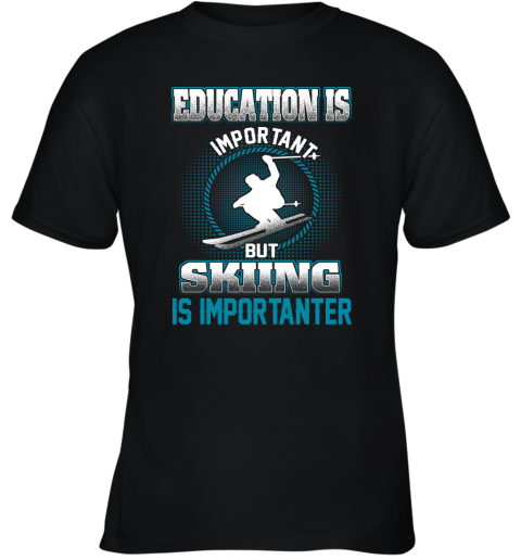 Education Is Important But Skiing Is Importanter Youth T-Shirt