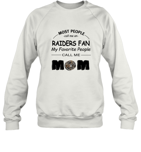 Most People Call Me Oakland Raiders Fan Football Mom Shirts Sweatshirt