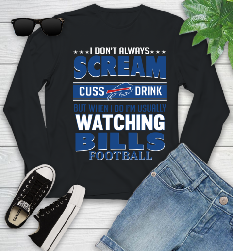Buffalo Bills NFL Football I Scream Cuss Drink When I'm Watching My Team Youth Long Sleeve