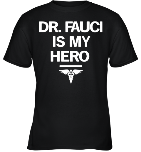 Dr Fauci Is My Hero Youth T-Shirt