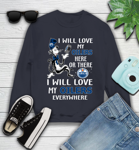 NHL Hockey Edmonton Oilers I Will Love My Oilers Everywhere Dr Seuss Shirt Youth Sweatshirt 2