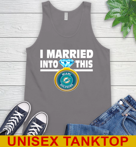 Miami Dolphins NFL Football I Married Into This My Team Sports Tank Top 6