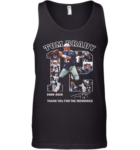 12 Tom Brady Thank You For The Memories 2000 2020 Tank Top