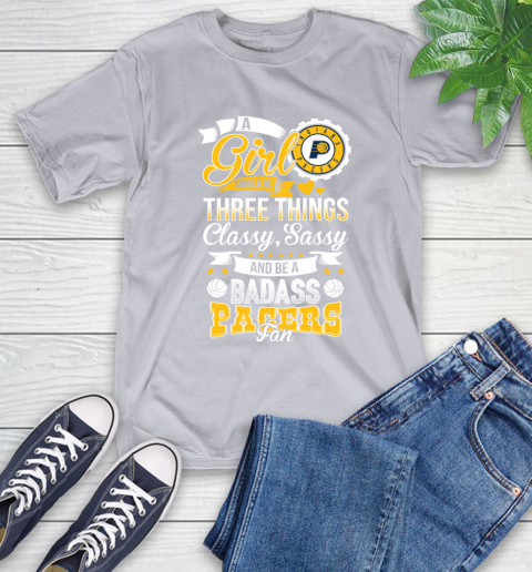 Indiana Pacers NBA A Girl Should Be Three Things Classy Sassy And A Be Badass Fan T-Shirt 6
