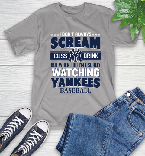 New York Yankees MLB I Scream Cuss Drink When I'm Watching My Team T-Shirt 6