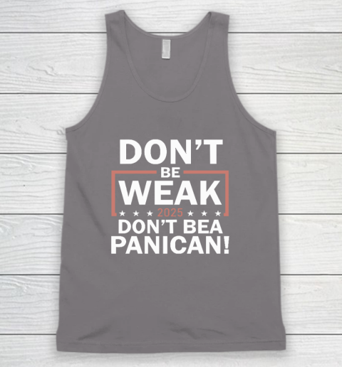 Don't Be Weak Don't Be A Panican Tank Top 5