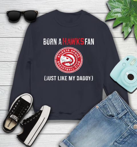 NBA Atlanta Hawks Loyal Fan Just Like My Daddy Basketball Shirt Youth Sweatshirt 2