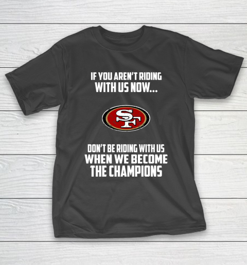 NFL San Francisco 49ers Football We Become The Champions T-Shirt