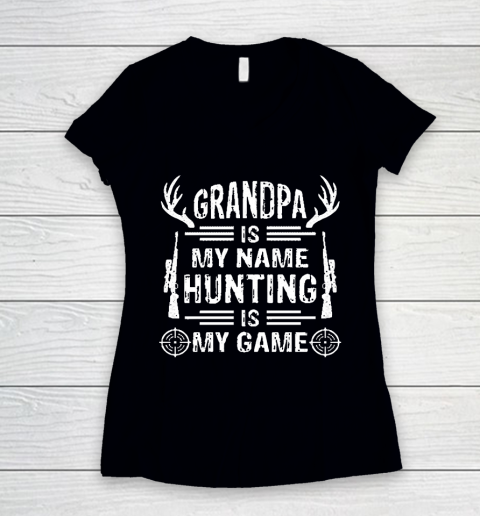 Grandpa Funny Gift Apparel  Grandpa Is My Name Hunting Is My Game Women's V-Neck T-Shirt