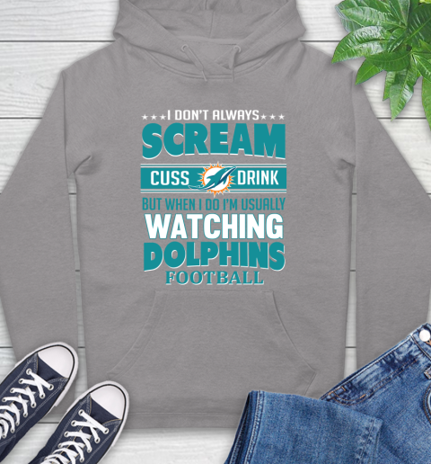 Miami Dolphins NFL Football I Scream Cuss Drink When I'm Watching My Team Hoodie 6