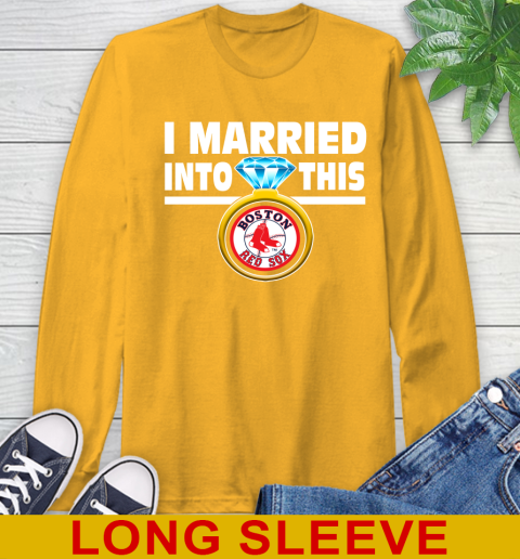 Boston Red Sox MLB Baseball I Married Into This My Team Sports Long Sleeve T-Shirt 2