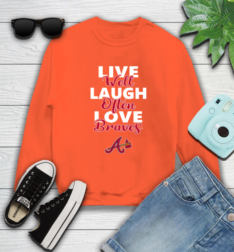 MLB Baseball Atlanta Braves Live Well Laugh Often Love Shirt Sweatshirt 3