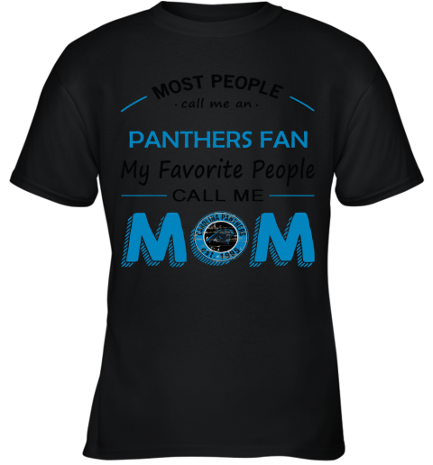 Most People Call Me Carolina Panthers Fan Football Mom Youth T-Shirt