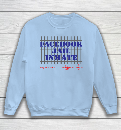 Facebook Jail tshirt Inmate Repeat Offender  FB Jail Sweatshirt 4