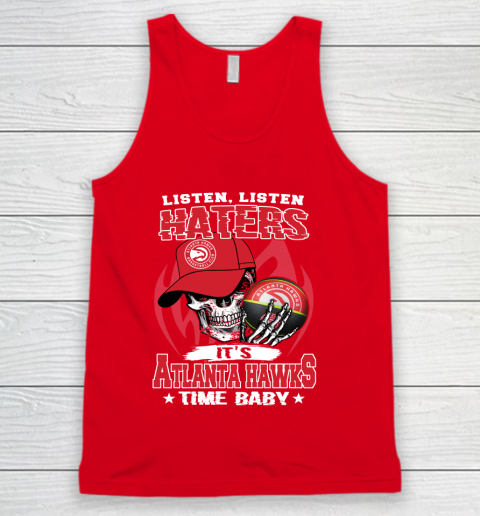 Listen Haters It is HAWKS Time Baby NBA Tank Top - Image 6