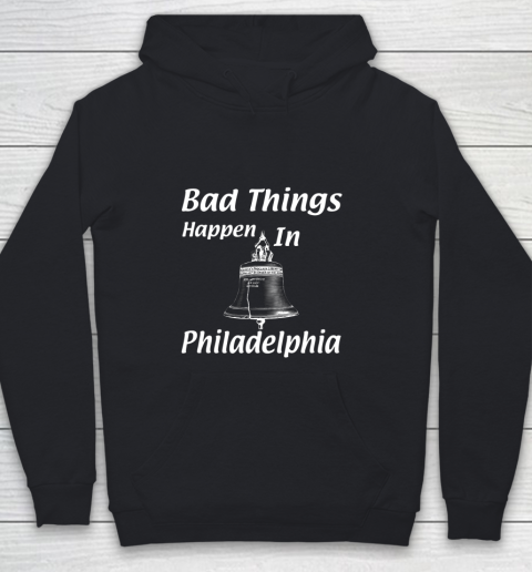 Bad Things Happen In Philadelphia Youth Hoodie