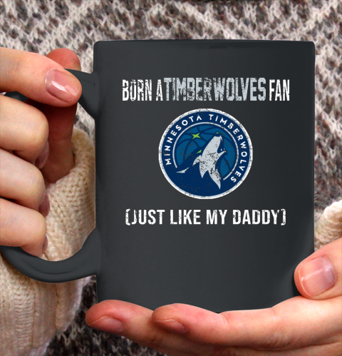 NBA Minnesota Timberwolves Loyal Fan Just Like My Daddy Basketball Shirt Ceramic Mug 15oz