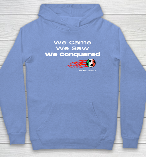 We Came, We Saw, We Conquered  Euro 2020 Italy Champion Hoodie 8