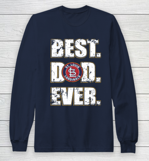 MLB St.Louis Cardinals Baseball Best Dad Ever Family Shirt Long Sleeve T-Shirt 2
