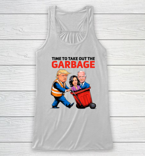 Garbage For Trump 2024  Time To Take Out The Garbage Racerback Tank