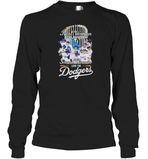 Real Women Love Baseball Smart Women Love The Los Angeles Dodgers X World Series Long Sleeve T-Shirt