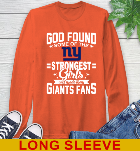 New York Giants NFL Football God Found Some Of The Strongest Girls Adoring Fans Long Sleeve T-Shirt 5 New York Giants NFL Football God Found Some Of The Strongest Girls Adoring Fans Long Sleeve T-Shirt - Image 5